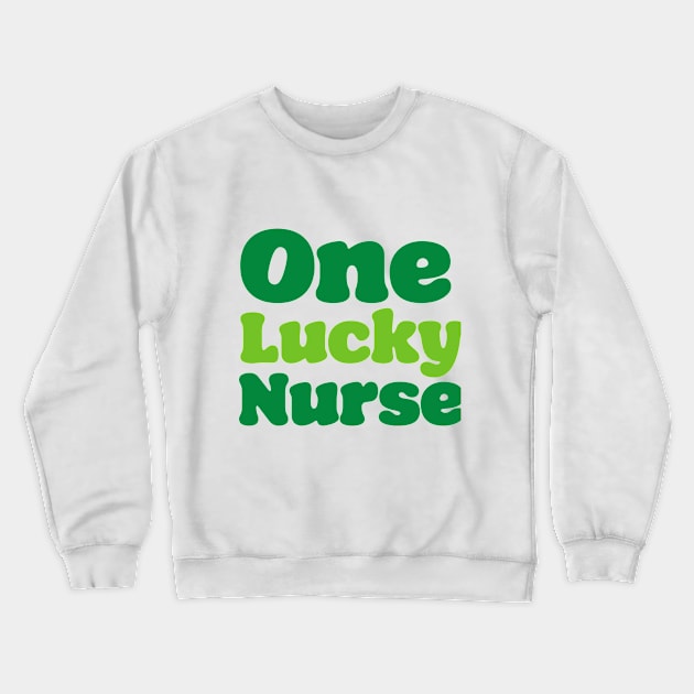 'One Lucky Nurse' St. Paddy's Day T-Shirt Crewneck Sweatshirt by CuteTeaShirt